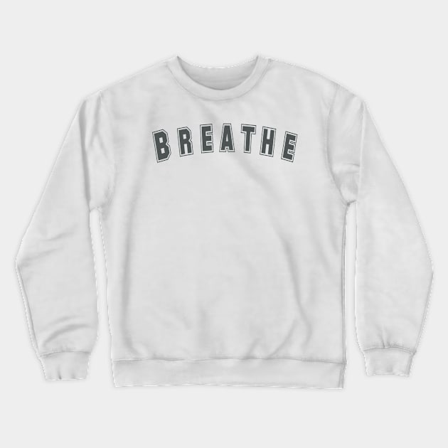 And Breathe in Grey - Reminder for Breathing and Calmness Crewneck Sweatshirt by tnts